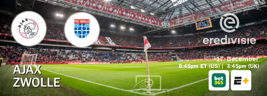 You can watch game live between Ajax and Zwolle on bet365(UK) and ESPN+(US).