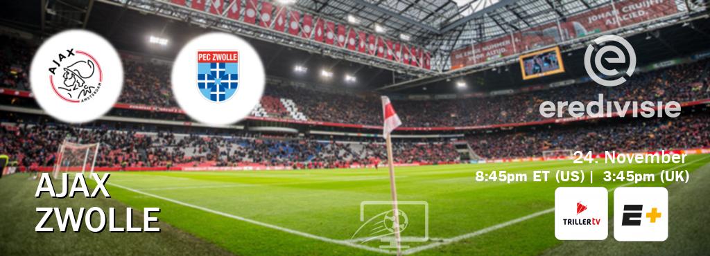 You can watch game live between Ajax and Zwolle on Triller TV and ESPN+(US).