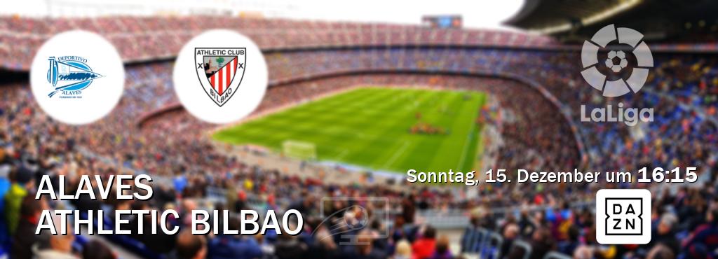 Das Spiel zwischen Alaves und Athletic Bilbao wird am Sonntag, 15. Dezember um  16:15, live vom DAZN übertragen.