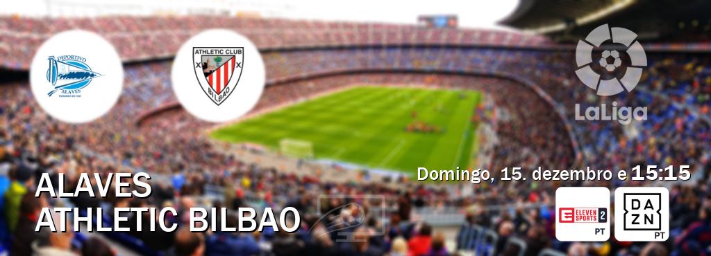 Jogo entre Alaves e Athletic Bilbao tem emissão Eleven Sports 2, DAZN (domingo, 15. dezembro e  15:15).