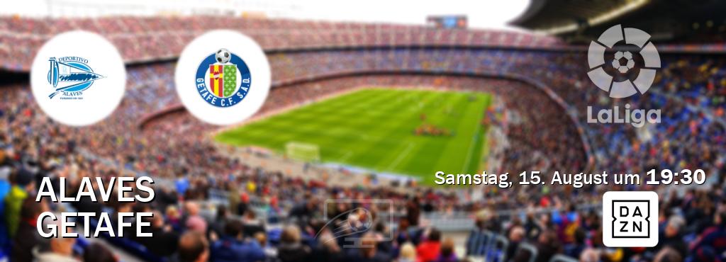 Das Spiel zwischen Alaves und Getafe wird am Samstag, 15. August um  19:30, live vom DAZN übertragen.