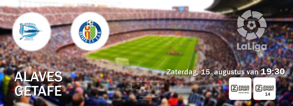 Wedstrijd tussen Alaves en Getafe live op tv bij Ziggo Sport, Ziggo Sport 14 (zaterdag, 15. augustus van 19:30). Wedstrijd tussen Alaves en Getafe live op tv bij Ziggo Sport, Ziggo Sport 14 (zaterdag, 15. augustus van 19:30).