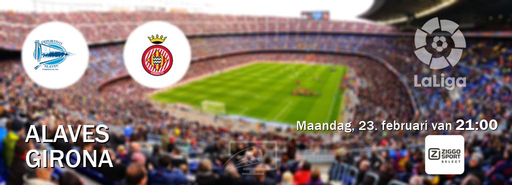Wedstrijd tussen Alaves en Girona live op tv bij Ziggo Sport 2 (maandag, 23. februari van  21:00).