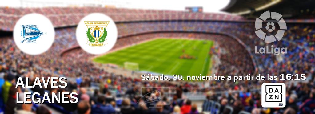 El partido entre Alaves y Leganes será retransmitido por DAZN España (sábado, 30. noviembre a partir de las  16:15).