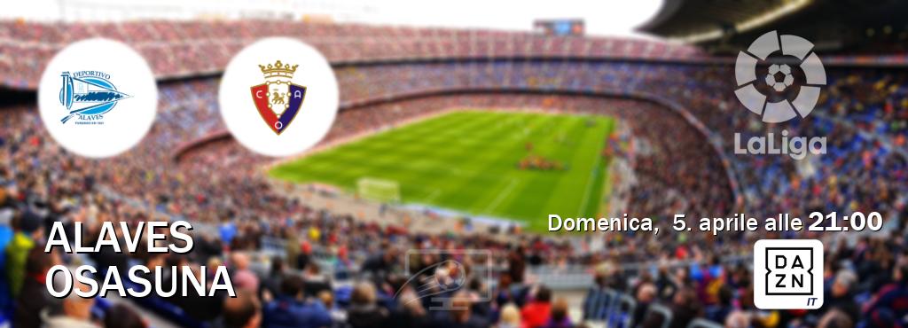 Il match Alaves - Osasuna sarà trasmesso in diretta TV su DAZN Italia (ore 21:00)