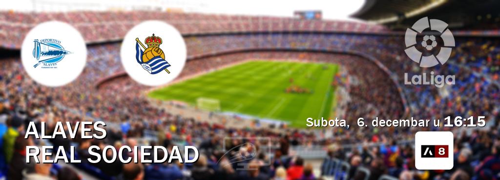 Izravni prijenos utakmice Alaves i Real Sociedad pratite uživo na Arena Sport 8 (subota, 6. decembar u 16:15). Izravni prijenos utakmice Alaves i Real Sociedad pratite uživo na Arena Sport 8 (subota, 6. decembar u 16:15).