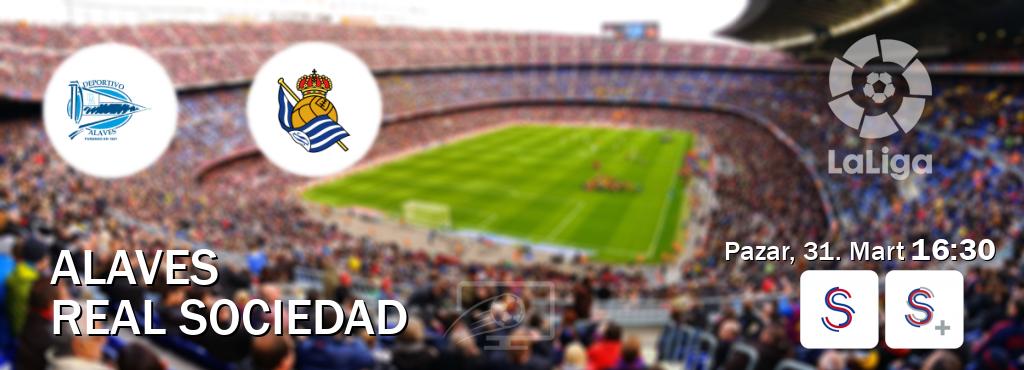Karşılaşma Alaves - Real Sociedad S Sport ve S Sport +'den canlı yayınlanacak (Pazar, 31. Mart  16:30).