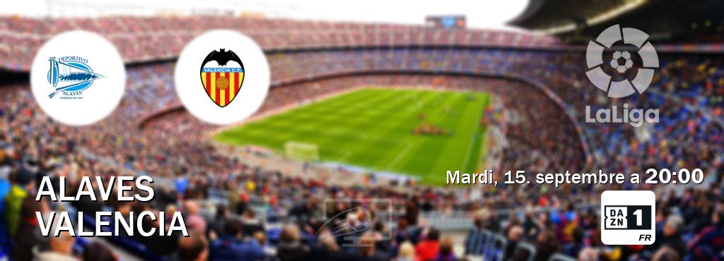 Match entre Alaves et Valencia en direct à la DAZN 1 (mardi, 15. septembre a  20:00).