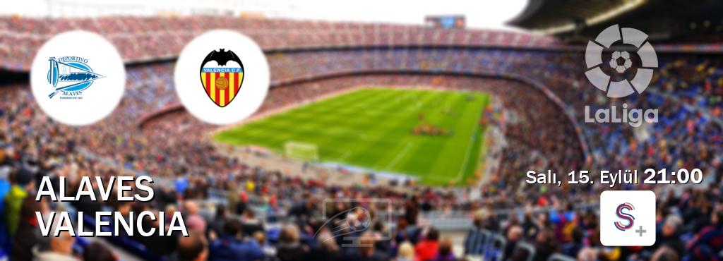 Karşılaşma Alaves - Valencia S Sport +'den canlı yayınlanacak (Salı, 15. Eylül  21:00).