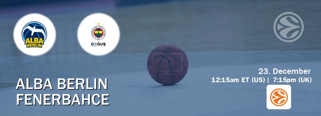 You can watch game live between Alba Berlin and Fenerbahce on EuroLeague TV.