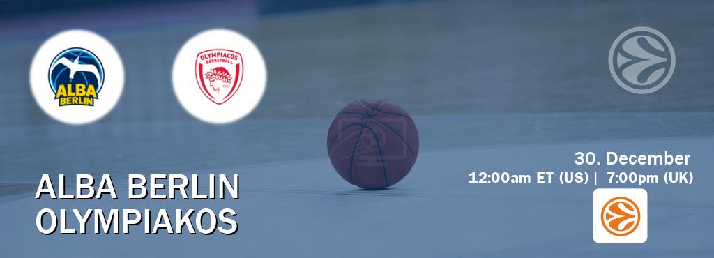 You can watch game live between Alba Berlin and Olympiakos on EuroLeague TV.