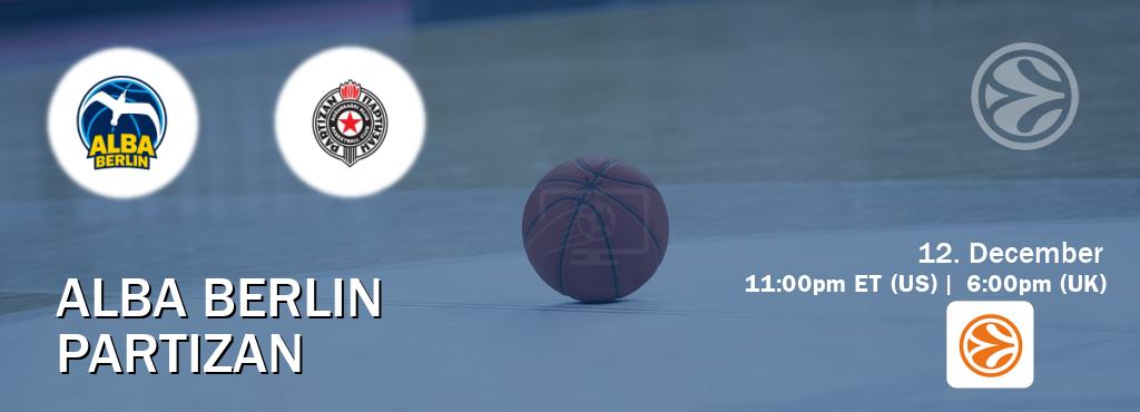 You can watch game live between Alba Berlin and Partizan on EuroLeague TV.