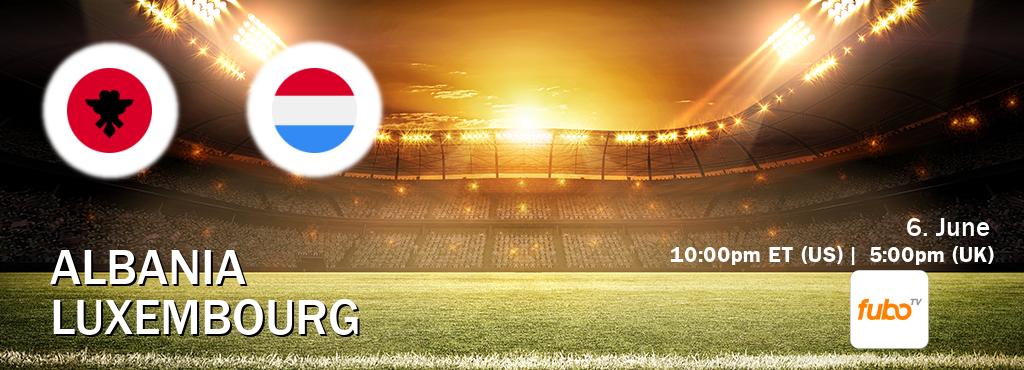 You can watch game live between Albania and Luxembourg on fuboTV(US).