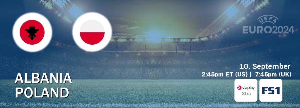 You can watch game live between Albania and Poland on Viaplay Xtra(UK) and FOX Sports 1(US).
