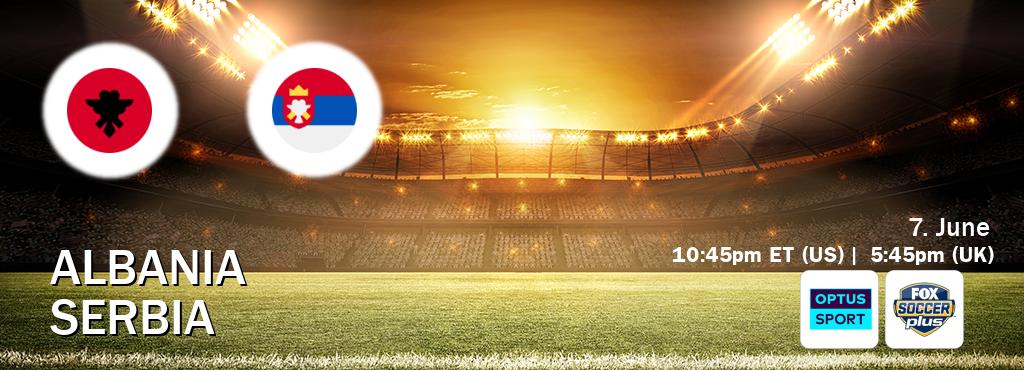 You can watch game live between Albania and Serbia on Optus sport(AU) and Fox Soccer Plus(US).