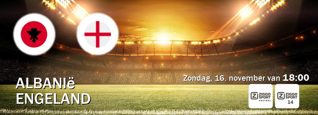 Wedstrijd tussen Albanië en Engeland live op tv bij Ziggo Sport, Ziggo Sport 14 (zondag, 16. november van 18:00). Wedstrijd tussen Albanië en Engeland live op tv bij Ziggo Sport, Ziggo Sport 14 (zondag, 16. november van 18:00).