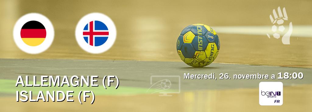 Match entre Allemagne (F) et Islande (F) en direct à la beIN Sports 1 (mercredi, 26. novembre a  18:00).