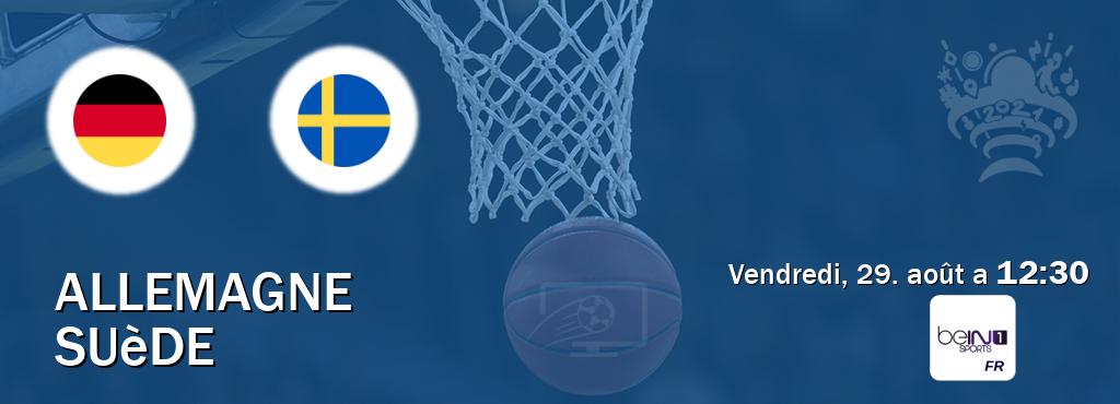 Match entre Allemagne et Suède en direct à la beIN Sports 1 (vendredi, 29. août a 12:30). Match entre Allemagne et Suède en direct à la beIN Sports 1 (vendredi, 29. août a 12:30).