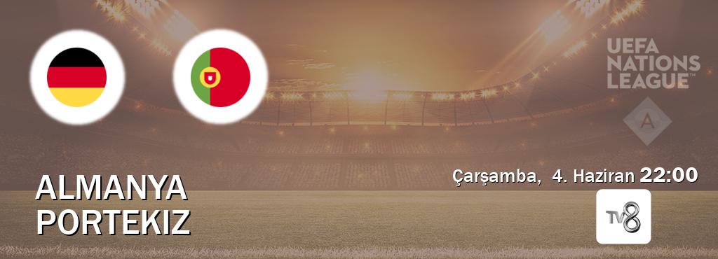 Karşılaşma Almanya - Portekiz TV8'den canlı yayınlanacak (Çarşamba,  4. Haziran  22:00).