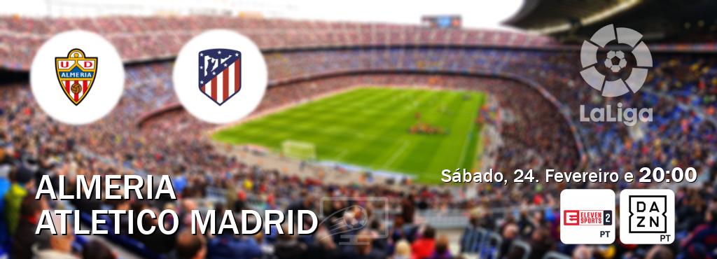 Jogo entre Almeria e Atletico Madrid tem emissão Eleven Sports 2, DAZN (Sábado, 24. Fevereiro e  20:00).