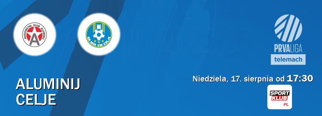 Gra między Aluminij i Celje transmisja na żywo w Sportklub (niedziela, 17. sierpnia od  17:30).