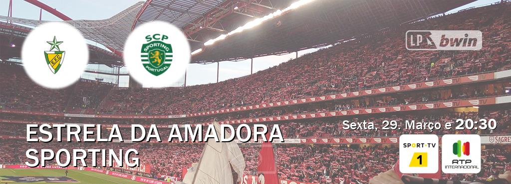 Jogo entre Estrela da Amadora e Sporting tem emissão Sport TV 1, RTP Internacional (Sexta, 29. Março e  20:30).