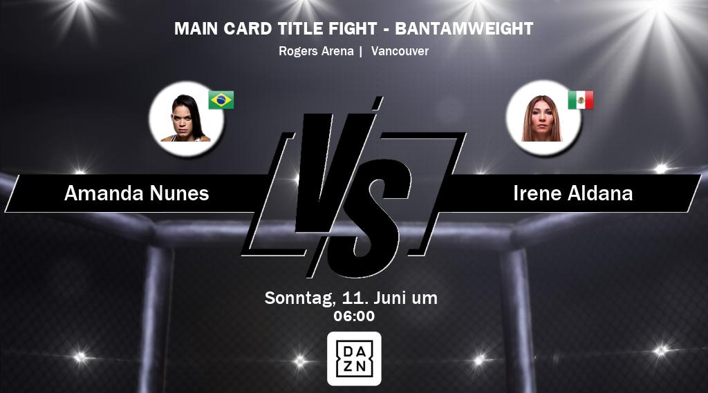 Der Kampf zwischen Amanda Nunes und Irene Aldana wird live auf DAZN übertragen.