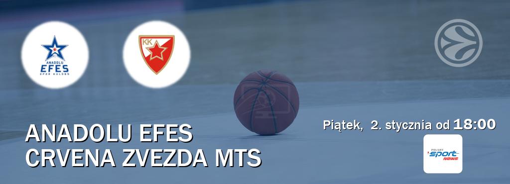 Gra między Anadolu Efes i Crvena zvezda mts transmisja na żywo w Polsat Sport News (piątek,  2. stycznia od  18:00).