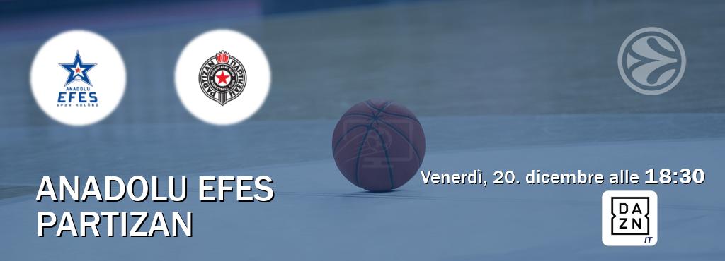 Il match Anadolu Efes - Partizan sarà trasmesso in diretta TV su DAZN Italia (ore 18:30)