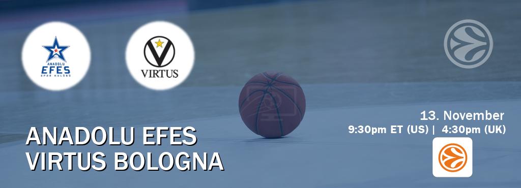 You can watch game live between Anadolu Efes and Virtus Bologna on EuroLeague TV.