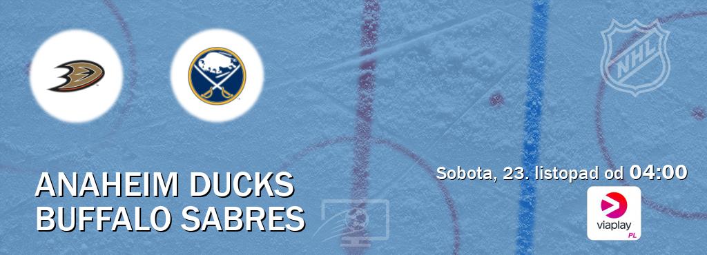 Gra między Anaheim Ducks i Buffalo Sabres transmisja na żywo w Viaplay Polska (sobota, 23. listopad od  04:00).