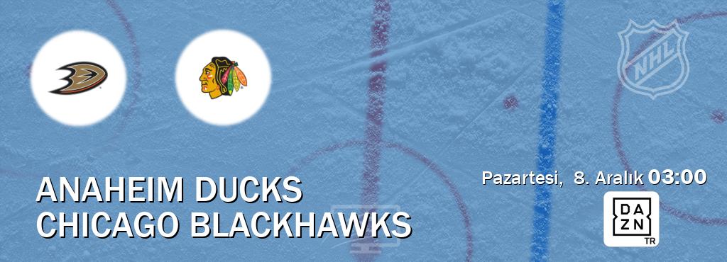 Karşılaşma Anaheim Ducks - Chicago Blackhawks DAZN'den canlı yayınlanacak (Pazartesi,  8. Aralık  03:00).