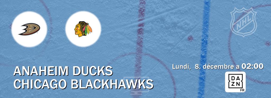 Match entre Anaheim Ducks et Chicago Blackhawks en direct à la DAZN (lundi,  8. décembre a  02:00).