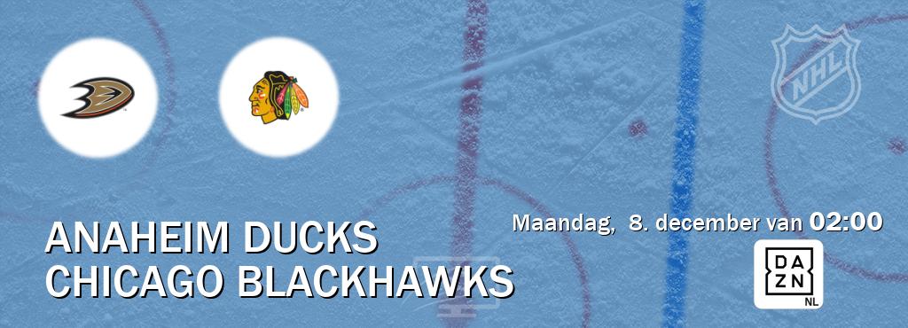 Wedstrijd tussen Anaheim Ducks en Chicago Blackhawks live op tv bij DAZN (maandag,  8. december van  02:00).
