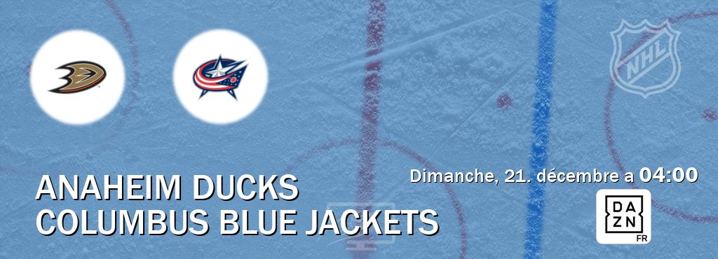 Match entre Anaheim Ducks et Columbus Blue Jackets en direct à la DAZN (dimanche, 21. décembre a 04:00). Match entre Anaheim Ducks et Columbus Blue Jackets en direct à la DAZN (dimanche, 21. décembre a 04:00).