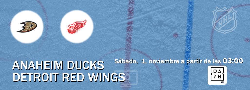 El partido entre Anaheim Ducks y Detroit Red Wings será retransmitido por DAZN España (sábado, 1. noviembre a partir de las 03:00). El partido entre Anaheim Ducks y Detroit Red Wings será retransmitido por DAZN España (sábado, 1. noviembre a partir de las 03:00).