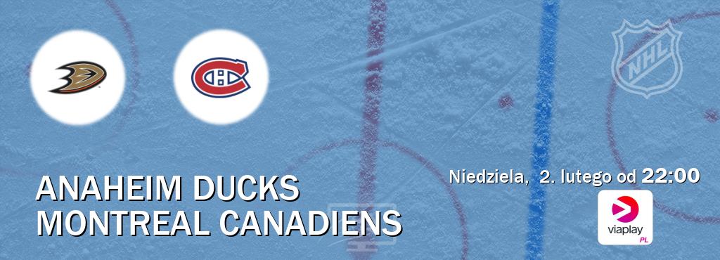 Gra między Anaheim Ducks i Montreal Canadiens transmisja na żywo w Viaplay Polska (niedziela,  2. lutego od  22:00).