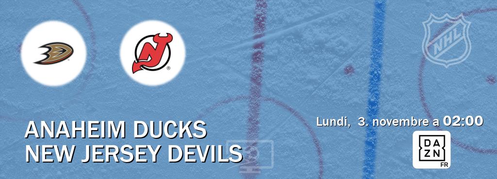 Match entre Anaheim Ducks et New Jersey Devils en direct à la DAZN (lundi,  3. novembre a  02:00).