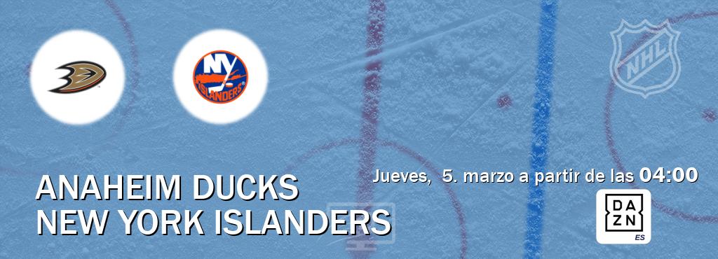 El partido entre Anaheim Ducks y New York Islanders será retransmitido por DAZN España (jueves,  5. marzo a partir de las  04:00).