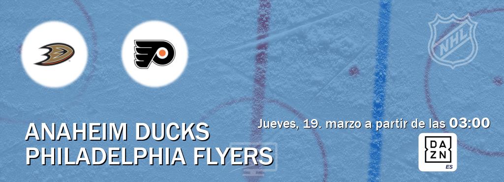 El partido entre Anaheim Ducks y Philadelphia Flyers será retransmitido por DAZN España (jueves, 19. marzo a partir de las  03:00).