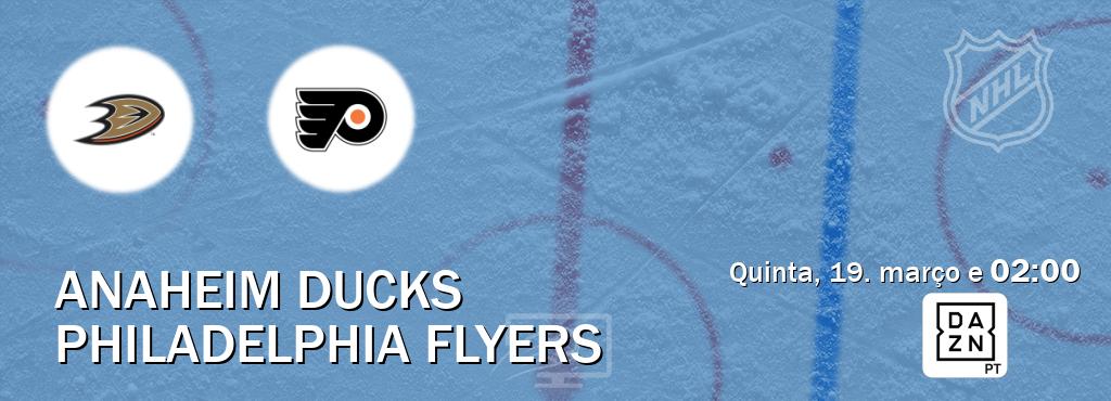 Jogo entre Anaheim Ducks e Philadelphia Flyers tem emissão DAZN (quinta, 19. março e  02:00).