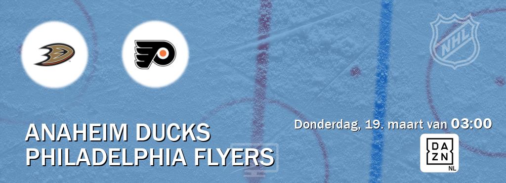 Wedstrijd tussen Anaheim Ducks en Philadelphia Flyers live op tv bij DAZN (donderdag, 19. maart van  03:00).