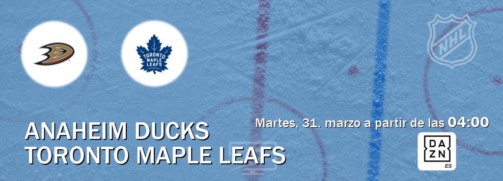 El partido entre Anaheim Ducks y Toronto Maple Leafs será retransmitido por DAZN España (martes, 31. marzo a partir de las  04:00).