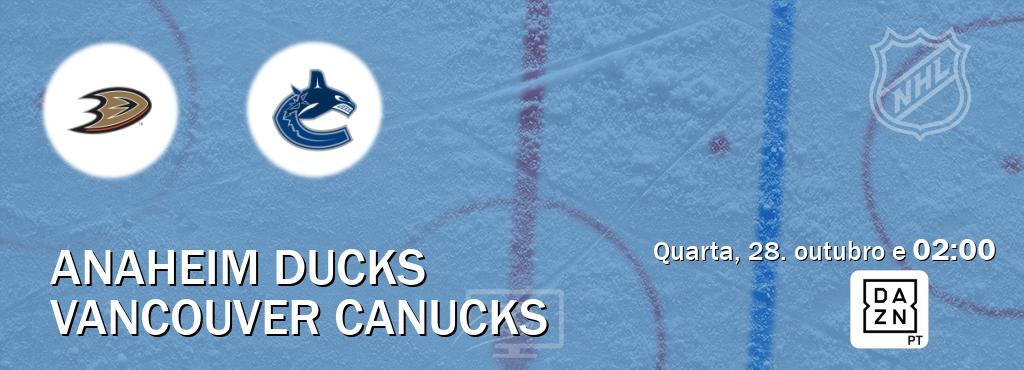 Jogo entre Anaheim Ducks e Vancouver Canucks tem emissão DAZN (quarta, 28. outubro e  02:00).