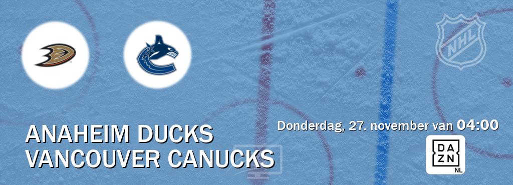 Wedstrijd tussen Anaheim Ducks en Vancouver Canucks live op tv bij DAZN (donderdag, 27. november van 04:00). Wedstrijd tussen Anaheim Ducks en Vancouver Canucks live op tv bij DAZN (donderdag, 27. november van 04:00).