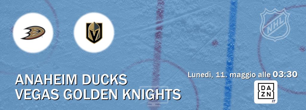 Il match Anaheim Ducks - Vegas Golden Knights sarà trasmesso in diretta TV su DAZN Italia (ore 03:30) Il match Anaheim Ducks - Vegas Golden Knights sarà trasmesso in diretta TV su DAZN Italia (ore 03:30)