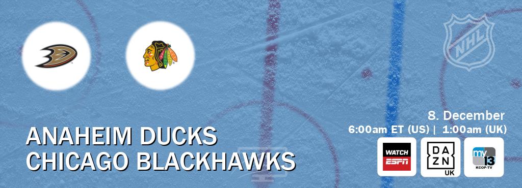 You can watch game live between Anaheim Ducks and Chicago Blackhawks on WatchESPN(AU), DAZN UK(UK), KCOP-TV(US).