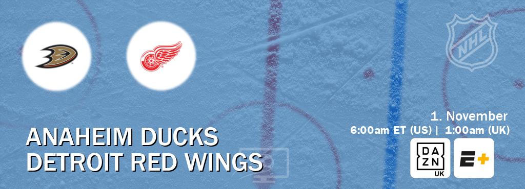 You can watch game live between Anaheim Ducks and Detroit Red Wings on DAZN UK(UK) and ESPN+(US).