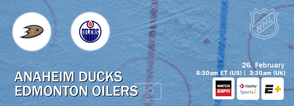 You can watch game live between Anaheim Ducks and Edmonton Oilers on WatchESPN(AU), Viaplay Sports 2(UK), ESPN+(US).