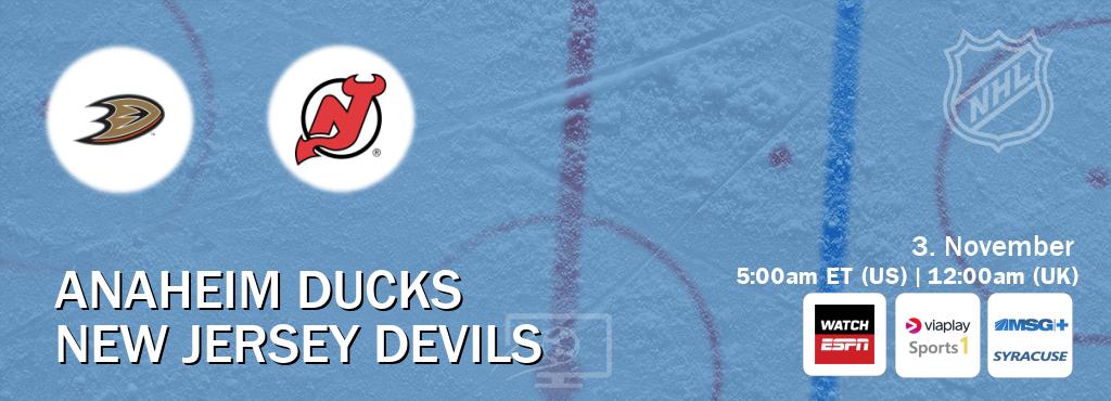You can watch game live between Anaheim Ducks and New Jersey Devils on WatchESPN(AU), Viaplay Sports 1(UK), MSG Plus Syracuse(US). You can watch game live between Anaheim Ducks and New Jersey Devils on WatchESPN(AU), Viaplay Sports 1(UK), MSG Plus Syracuse(US).